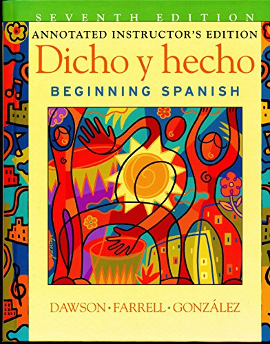 Dicho y Hecho Beginning Spanish Seventh Edition, Annotated Instructor's Edition.