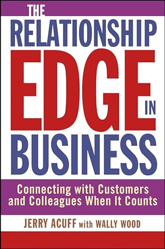 Stock image for The Relationship Edge in Business: Connecting with Customers and Colleagues When It Counts for sale by SecondSale