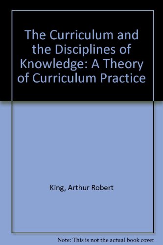 Stock image for THE CURRICULUM AND THE DISCIPLINES OF KNOWLEDGE for sale by Neil Shillington: Bookdealer/Booksearch