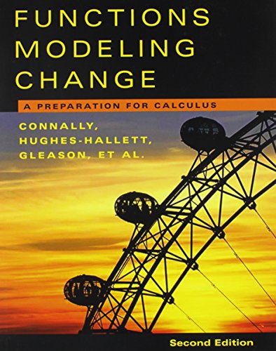 Functions Modeling Change, Textbook and Student Solutions Manual: A Preparation for Calculus (9780471478928) by Connally, Eric; Hughes-Hallett, Deborah; Gleason, Andrew M.