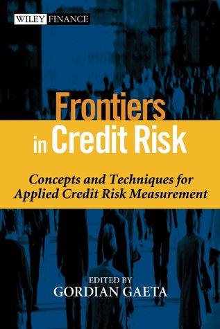 Stock image for Frontiers in Credit Risk : Concepts and Techniques for Applied Credit Risk Measurement for sale by Better World Books: West