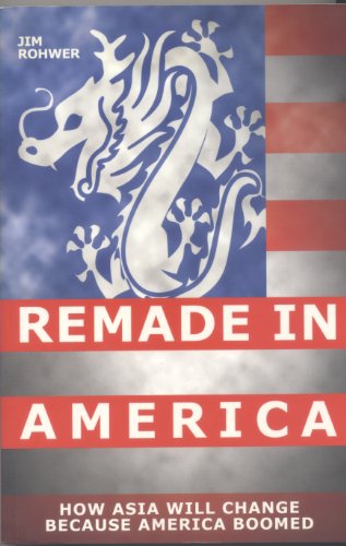 Beispielbild fr Remade in America: How Asia Will Change Because America Boomed zum Verkauf von AwesomeBooks