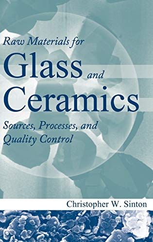 Raw Materials for Glass and Ceramics: Sources, Processes, and Quality Control (9780471479420) by Christopher W. Sinton