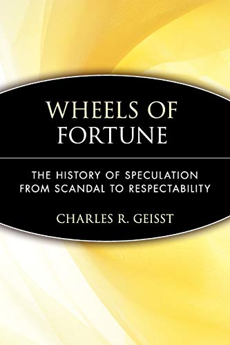 Stock image for Wheels of Fortune : The History of Speculation from Scandal to Respectability for sale by Better World Books