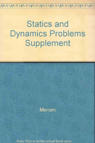 Statics and Dynamics Problems Supplement (9780471482147) by Meriam; Kraige; Riley; Sturges