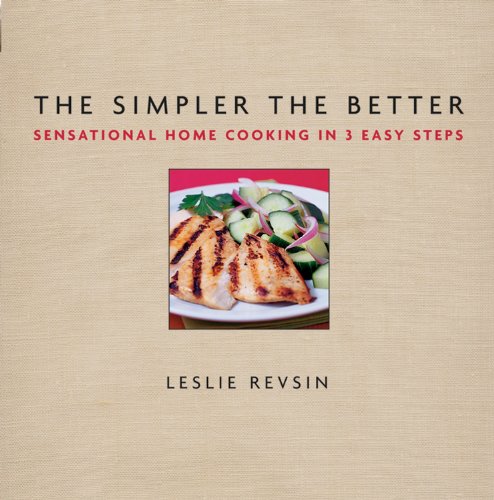 Imagen de archivo de The Simpler the Better : Sensational Home Cooking in 3 Easy Steps a la venta por Better World Books