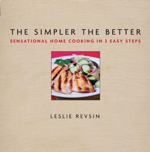 Stock image for The Simpler the Better : Sensational Home Cooking in 3 Easy Steps for sale by Better World Books