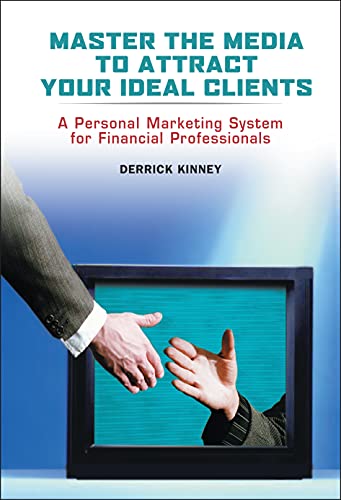 Stock image for Master the Media to Attract Your Ideal Clients: A Personal Marketing System for Financial Professionals for sale by Wonder Book