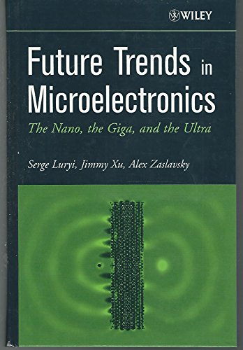 Beispielbild fr Future Trends in Microelectronics: The Nano, the Giga, and the Ultra zum Verkauf von Books From California