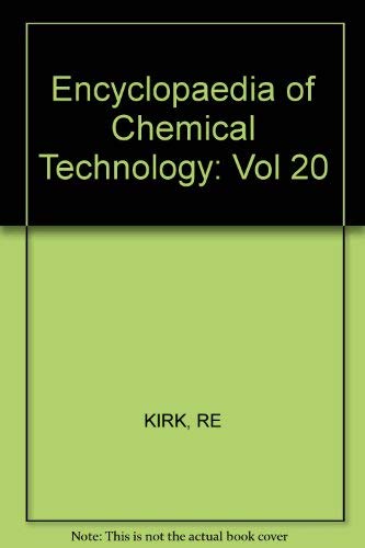 Encyclopaedia of Chemical Technology (Vol 20) (9780471484493) by KIRK, RE