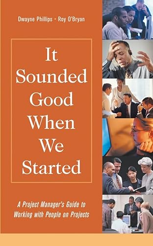 9780471485865: It Sounded Good When We Started: A Project Manager's Guide to Working with People on Projects (Practitioners)