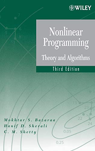 Nonlinear Programming: Theory and Algorithms (9780471486008) by Bazaraa, Mokhtar S.; Sherali, Hanif D.; Shetty, C. M.