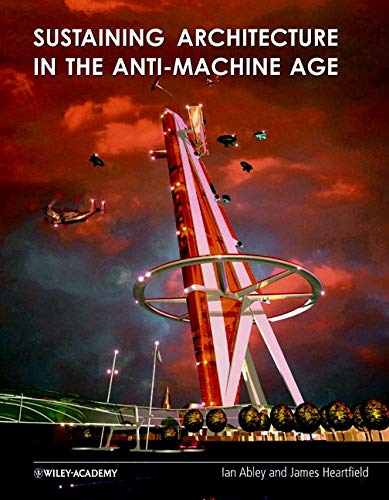 Stock image for Sustaining Architecture in the Anti-Machine Age for sale by Abacus Bookshop
