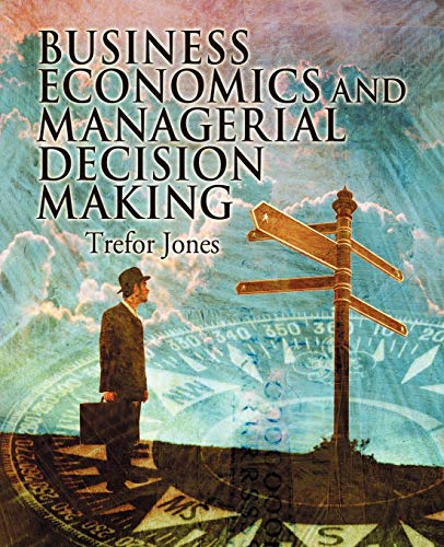 Stock image for Business Economics and Managerial Decision Making for sale by AwesomeBooks