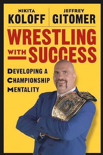 9780471487326: Wrestling with Success: Developing a Championship Mentality