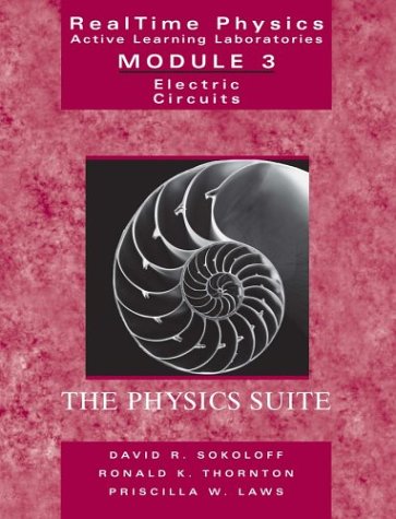 RealTime Physics, Active Learning Laboratories Module 3: Electric Circuits (9780471487722) by David Sokoloff; Priscilla W. Laws; Robert Thornton