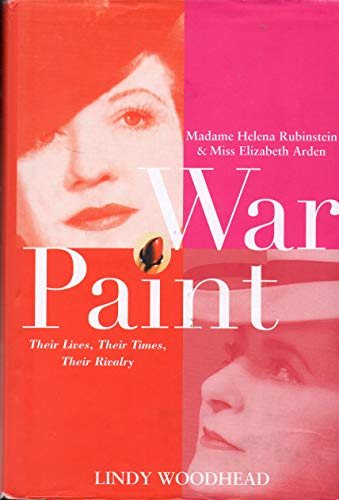 Beispielbild fr War Paint : Madame Helena Rubinstein and Miss Elizabeth Arden - Their Lives, Their Times, Their Rivalry zum Verkauf von Better World Books