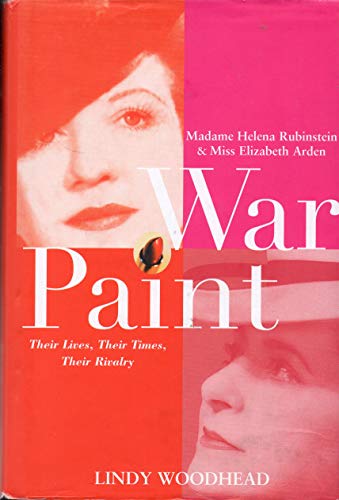 9780471487784: War Paint: Madame Helena Rubinstein and Miss Elizabeth Arden, Their Lives, Their Times,Their Rivalry