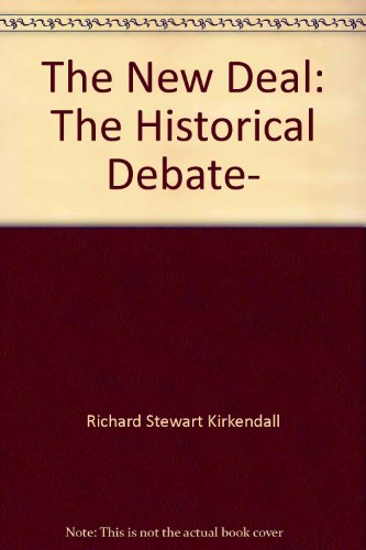 9780471488767: The New Deal: The Historical Debate- by Richard Stewart Kirkendall