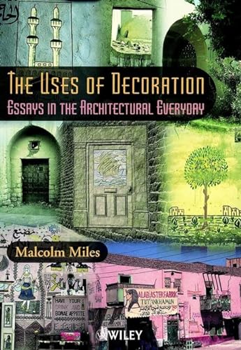 The Uses of Decoration: Essays in the Architectural Everyday.
