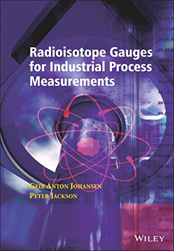 Radioisotope Gauges for Industrial Process Measurements (Wiley Series in Measurement Science and Technology) (9780471489993) by Johansen, Geir Anton; Jackson, Peter