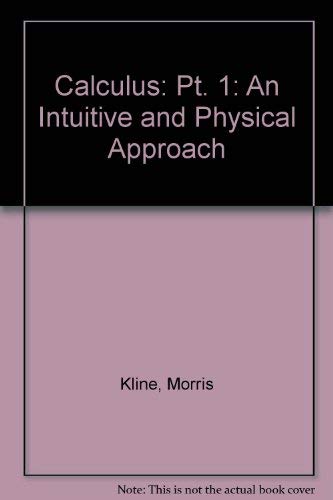 9780471491149: Calculus: Pt. 1: An Intuitive and Physical Approach