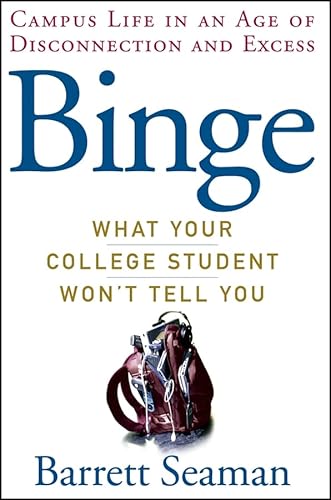 9780471491194: Binge: What Your College Student Won't Tell You