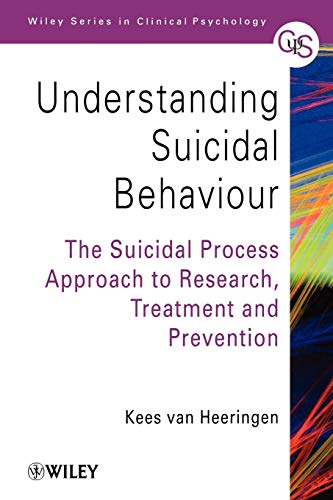 9780471491668: Understanding Suicidal Behaviour: The Suicidal Process Approach to Research, Treatment and Prevention: 69 (Wiley Series in Clinical Psychology)