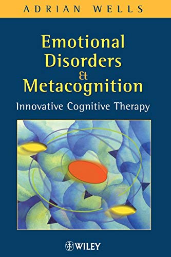 Beispielbild fr Emotional Disorders and Metacognition : Innovative Cognitive Therapy zum Verkauf von Better World Books