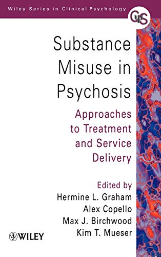 Imagen de archivo de Substance Misuse in Psychosis: Approaches to Treatment and Service Delivery (Wiley Series in Clinical Psychology) a la venta por HPB-Red