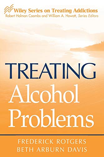 Imagen de archivo de Treating Alcohol Problems (Wiley Treating Addictions series) a la venta por Goodwill Books