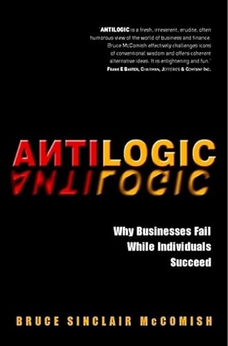 Imagen de archivo de Antilogic - Why Businesses Fail While Individuals Succeed a la venta por Chiron Media