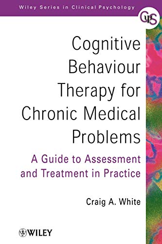 Imagen de archivo de Cognitive Behaviour Therapy for Chronic Medical Problems: A Guide to Assessment and Treatment in Practice a la venta por ThriftBooks-Atlanta