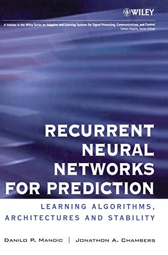 Stock image for Recurrent Neural Networks for Prediction: Learning Algorithms, Architectures and Stability (Adaptive and Learning Systems for Signal Processing, Communications, and Control.) for sale by Studibuch