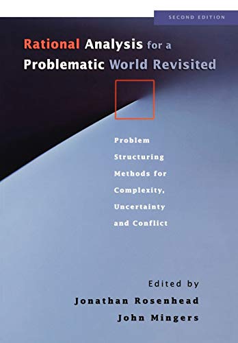 Imagen de archivo de Rational Analysis for a Problematic World Revisited: Problem Structuring Methods for Complexity, Uncertainty and Conflict, 2nd Edition a la venta por WorldofBooks