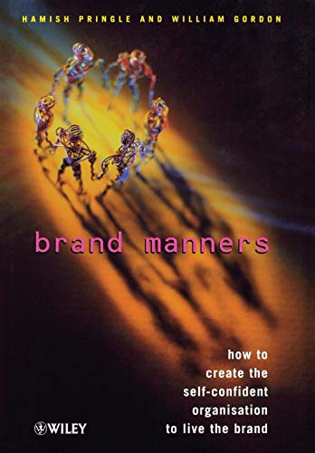 9780471496069: Brand Manners: How to Create the Self-confident Organisation to Live the Brand