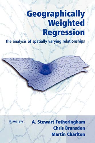 Imagen de archivo de Geographically Weighted Regression: The Analysis of Spatially Varying Relationships a la venta por Books Unplugged