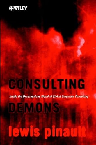 Stock image for Consulting Demons - Inside the Unscrupulous World of Global Corporate Consulting for sale by WorldofBooks