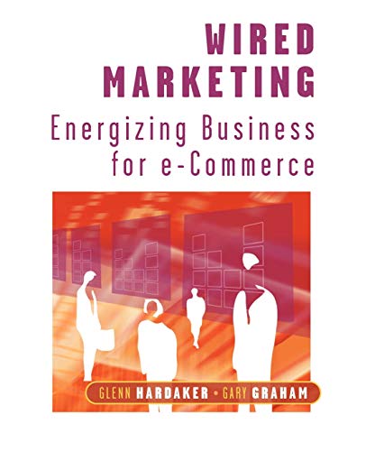 Wired Marketing: Energizing Business for e-Commerce (9780471496458) by Hardaker, Glenn; Graham, Gary