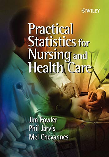 Practical Statistics for Nursing P (9780471497165) by Fowler, Jim; Jarvis, Philip; Chevannes, Mel