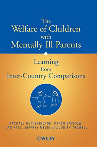 Imagen de archivo de The Welfare of Children with Mentally Ill Parents: Learning from Inter-Country Comparisons a la venta por BookOrders