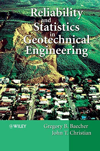 Reliability and Statistics in Geotechnical Engineering (9780471498339) by Gregory Baecher; John Christian