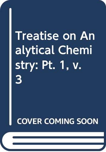 Stock image for Treatise on Analytical Chemistry. Part I. Theory and Practice Volume 3. Second Edition for sale by Zubal-Books, Since 1961