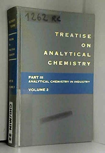 Stock image for Treatise on Analytical Chemistry, Part 3: Analytical Chemistry in Industry, Volume 2 for sale by BookDepart