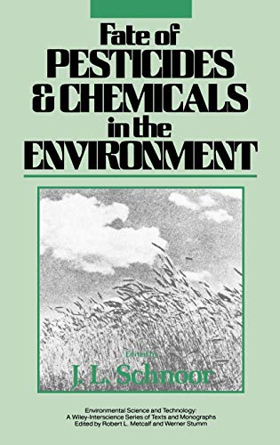 9780471502326: Fate of Pesticides and Chemicals in the Environment (Environmental Science and Technology: A Wiley-Interscience Series of Textsand Monographs)