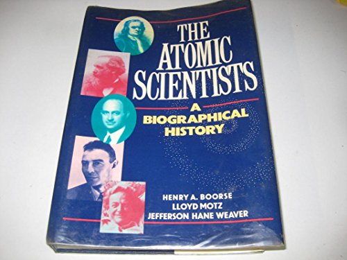 Stock image for The Atomic Scientists : A Biographical History for sale by Better World Books