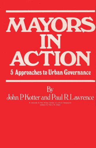 Beispielbild fr Mayors in Action: Five Approaches to Urban Governance (Wiley series in urban research) zum Verkauf von Irish Booksellers
