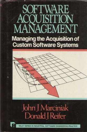 Software Acquisition Management: Managing the Acquisition of Custom Software Systems (Wiley Series in Software Engineering Practice) (9780471506430) by Marciniak, John J.; Reifer, Donald J.