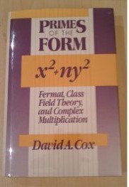 Primes of the Form x2 + ny2: Fermat, Class Field Theory, and Complex Multiplication (Pure and Applied Mathematics: A Wiley Series of Texts, Monographs and Tracts) (9780471506546) by Cox, David A.