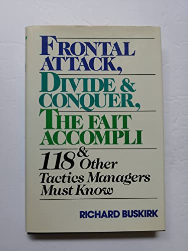 Stock image for Frontal Attack, Divide and Conquer, The Fait Accompli and 118 Other Tactics Managers Must Know for sale by SecondSale